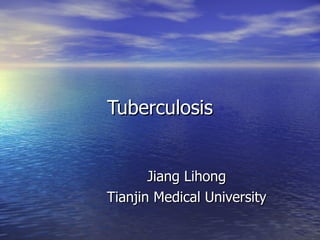 Tuberculosis Jiang Lihong Tianjin Medical University 