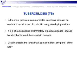 TUBERCULOSIS (TB)
Is the most prevalent communicable infectious disease on
earth and remains out of control in many develo...