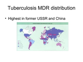 Tuberculosis MDR distribution Highest in former USSR and China 