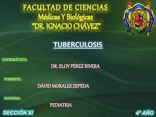 DR. ELOY PÉREZ RIVERA
DAVIDMORALES ZEPEDA
SECCIÓN XI 4° AÑO
PEDIATRIA
 