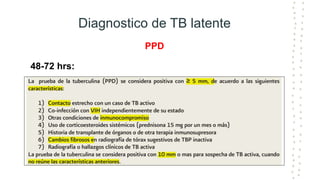 Diagnostico de TB latente
PPD
48-72 hrs:
 