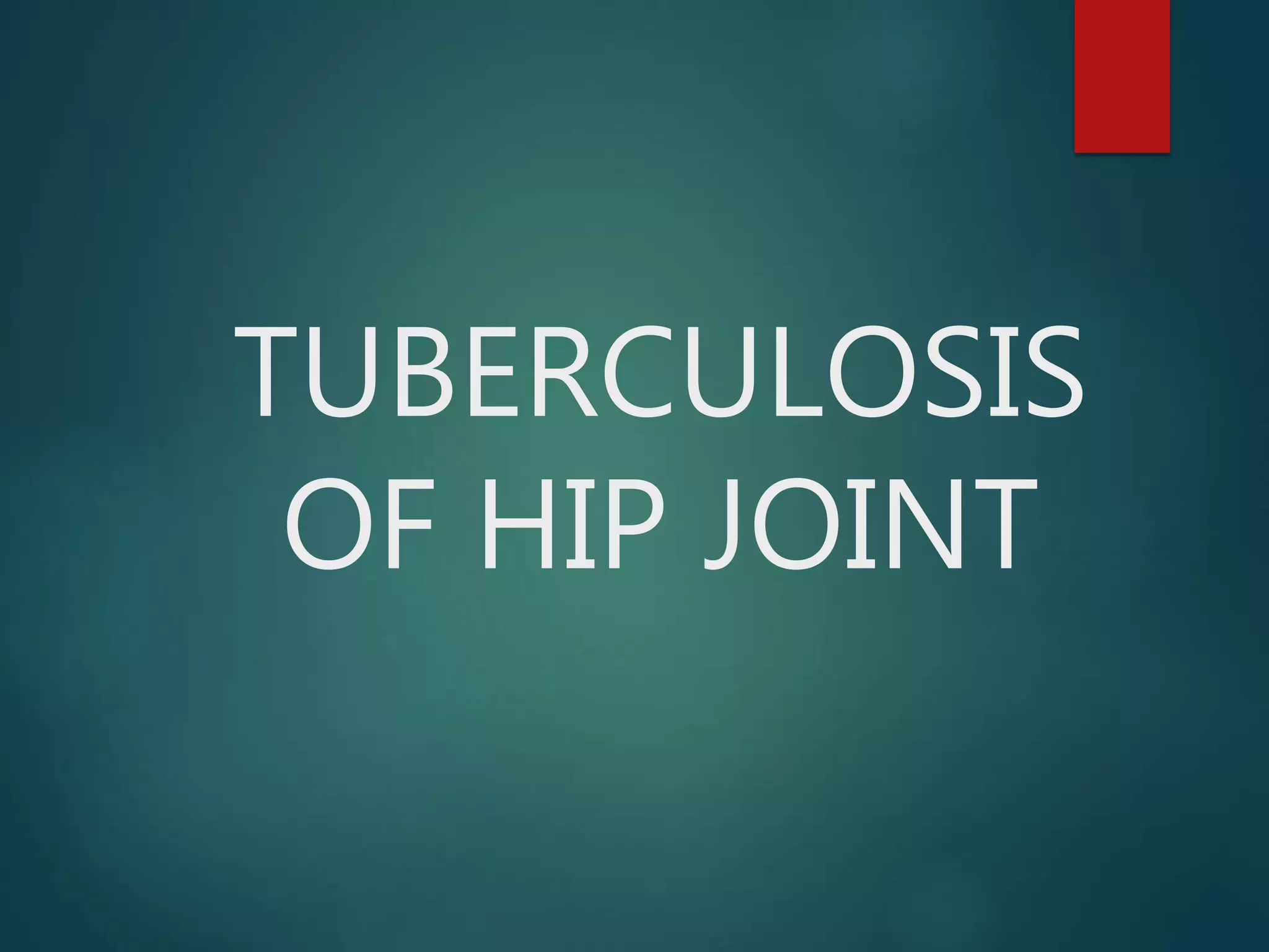 Tuberculosis of Hip Joint PPT