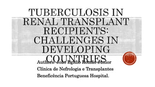 Authors: João Egidio Romão Junior
Clínica de Nefrologia e Transplantes
Beneficência Portuguesa Hospital.
 