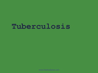 Tuberculosis www.freelivedoctor.com 