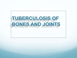TUBERCULOSIS OF
BONES AND JOINTS
 