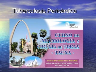 Tuberculosis PericàrdicaTuberculosis Pericàrdica
 