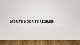 MDR-TB & XDR-TB REGIMEN
 