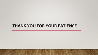 THANK YOU FOR YOUR PATIENCE
 