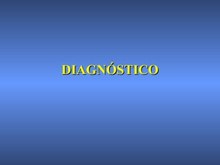 DIAGNÓSTICODIAGNÓSTICO
 