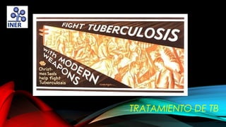 TRATAMIENTO DE TB

 