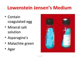 Lowenstein Jensen’s Medium
• Contain
coagulated egg
• Mineral salt
solution
• Asparagine's
• Malachite green
• Agar
Dr.T.V.Rao MD 30
 