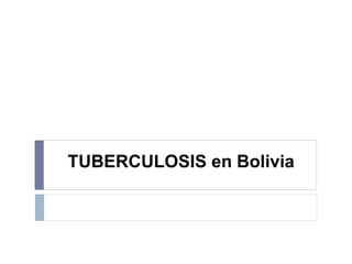TUBERCULOSIS en Bolivia
 