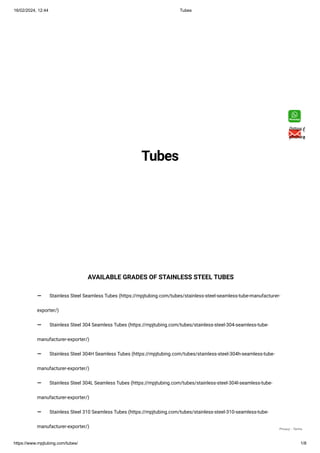 16/02/2024, 12:44 Tubes
https://www.mpjtubing.com/tubes/ 1/8
Tubes
AVAILABLE GRADES OF STAINLESS STEEL TUBES
⚊ Stainless S...