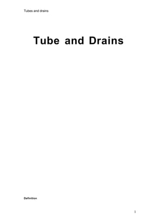 1
Tubes and drains
Tube and Drains
Definition
 