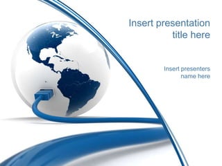Insert presentation title here Insert presenters name here 