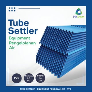 Tube
Settler
TUBE SETTLER - EQUIPMENT PENGOLAH AIR - PVC
Equipment
Pengelolahan
Air
Sudut
50
MM
Thickness
0,8
MM
PVC
 