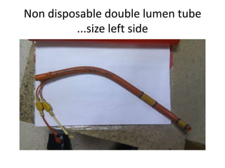 Non disposable double lumen tube
         ...size left side
 