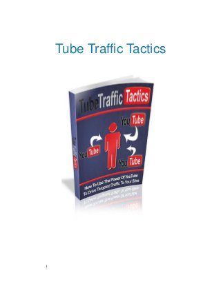 1
Tube Traffic Tactics
 
