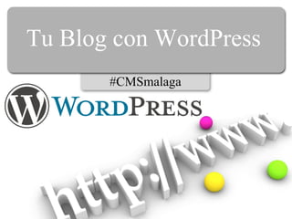 Tu Blog con WordPress #CMSmalaga 