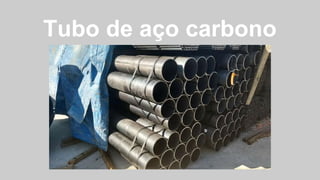 Tubo de aço carbono
 