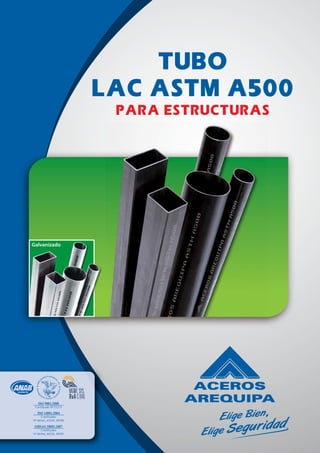 Galvanizado
TUBOTUBO
LAC ASTM A500LAC ASTM A500
PARA ESTRUCTURAS
 