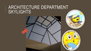 ARCHITECTURE DEPARTMENT
SKYLIGHTS
 