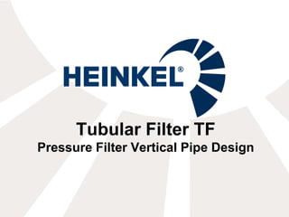 Tubular Filter TF
Pressure Filter Vertical Pipe Design
 