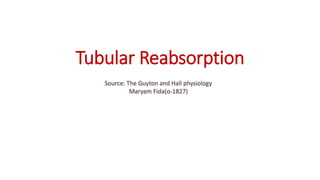 Tubular Reabsorption
 
