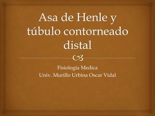 Fisiología Medica
Univ. Murillo Urbina Oscar Vidal
 