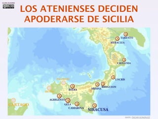 CLARA ÁLVAREZ




                LOS ATENIENSES DECIDEN
                 APODERARSE DE SICILIA




                                   MAPA: ÓSCAR GONZÁLEZ
 