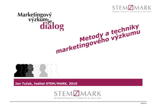 Jan Tuček, ředitel STEM/MARK, 2010
Jan Tuček, ředitel STEM/MARK, 2010




                                     strana 1
 