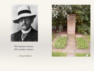 Wir müssen wissen.
Wir werden wissen.
— David Hilbert
 