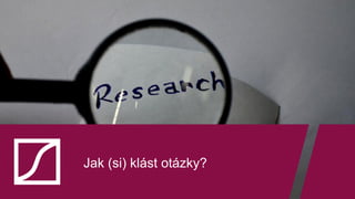 Jak (si) klást otázky?
 
