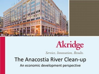 The Anacostia River Clean-up An economic development perspective 