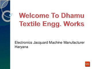 Electronics Jacquard Machine Manufacturer
Haryana
 