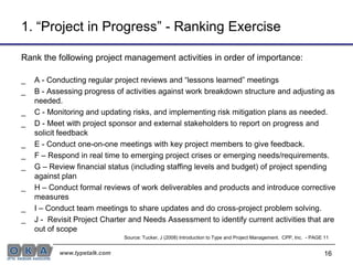 161. “Project in Progress” - Ranking ExerciseRank the following project management activities in order of importance: A - Conducting regular project reviews and “lessons learned” meetings 