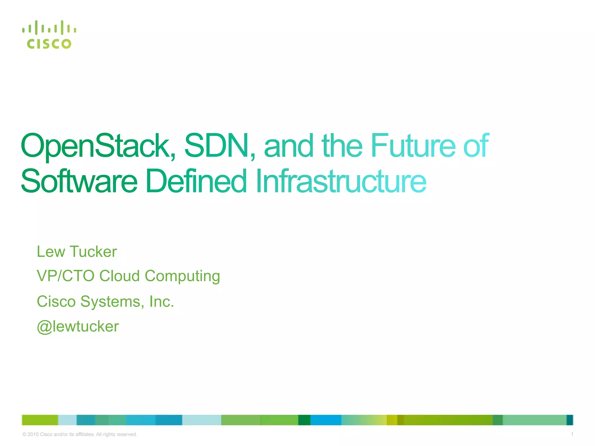Lew Tucker
      VP/CTO Cloud Computing
      Cisco Systems, Inc.
      @lewtucker




© 2010 Cisco and/or its affiliates. All rights reserved.   1
 