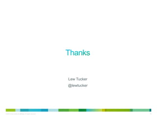 Lew Tucker
                                                           @lewtucker




© 2010 Cisco and/or its affiliates. All rights reserved.                34
 