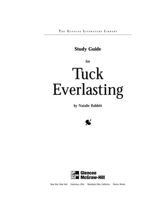 Study Guide
for
Tuck
Everlasting
by Natalie Babbitt
T H E G L E N C O E L I T E R A T U R E L I B R A R Y
i
 