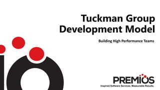 Inspired Software Services. Measurable Results.
Tuckman Group
Development Model
Building High Performance Teams
 