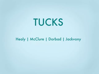TUCKS Healy | McClure | Dorbad | Jackvony 