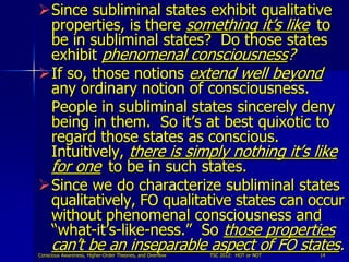 Since subliminal states exhibit qualitative
 properties, is there something it’s like to
 be in subliminal states? Do tho...