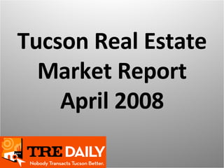 Tucson Real Estate Market Report April 2008 