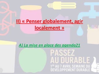 II) « Penser globalement, agir
localement »
A) La mise en place des agenda21
 