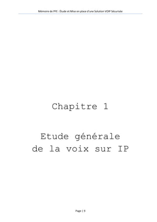 Mémoire de PFE : Étude et Mise en place d'une Solution VOIP Sécurisée
Page | 9
Chapitre 1
Etude générale
de la voix sur IP
 