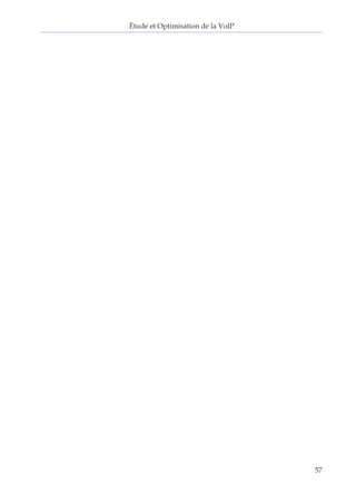 Étude et Optimisation de la VoIP 
57 
