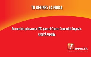 TU DEFINES LA MODA


Promoción primavera 2012 para el Centro Comercial Augusta.
                     SÉGÉCÉ ESPAÑA
 