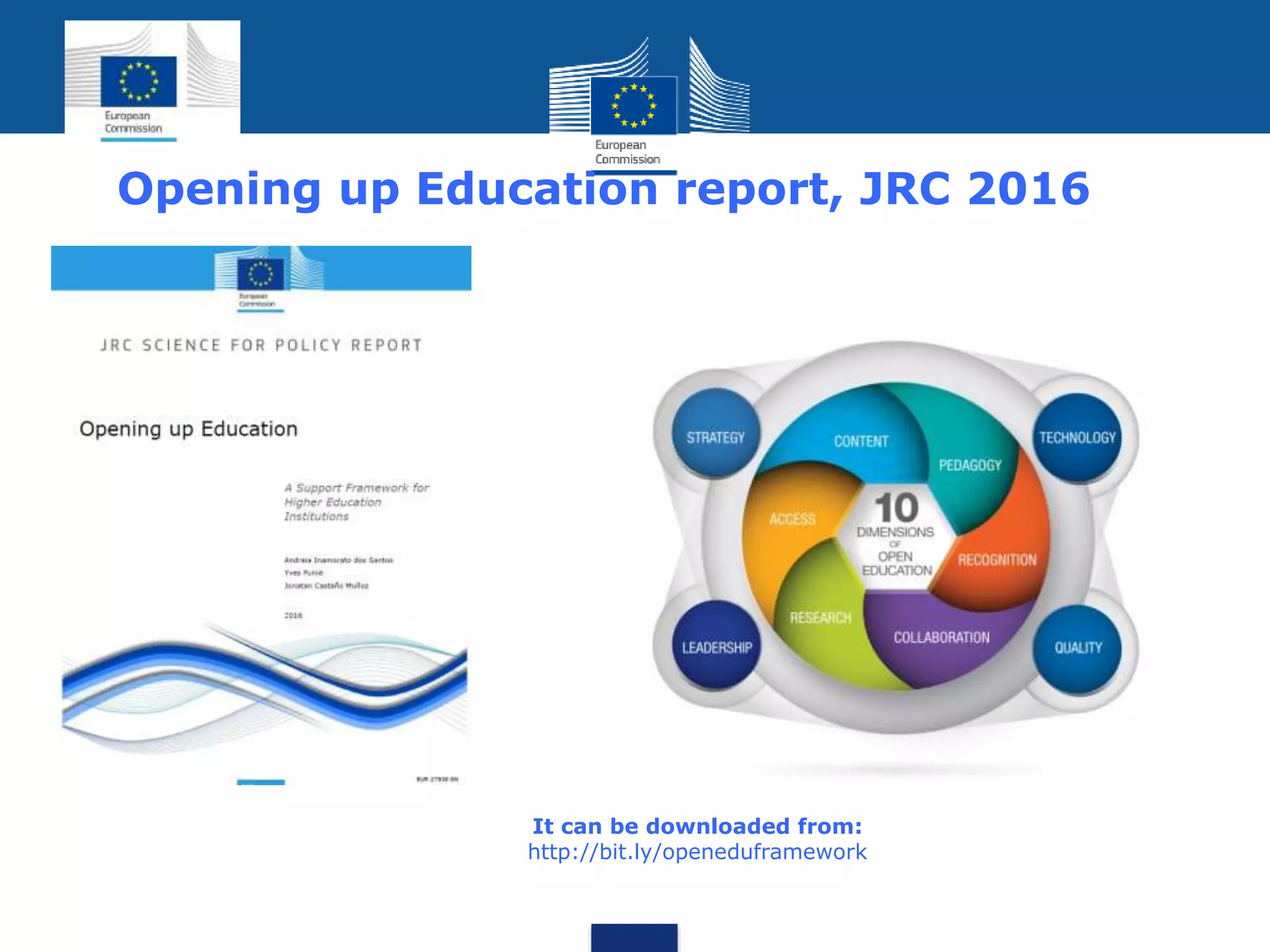 Opening up Education report, JRC 2016
It can be downloaded from:
http://bit.ly/openeduframework
 