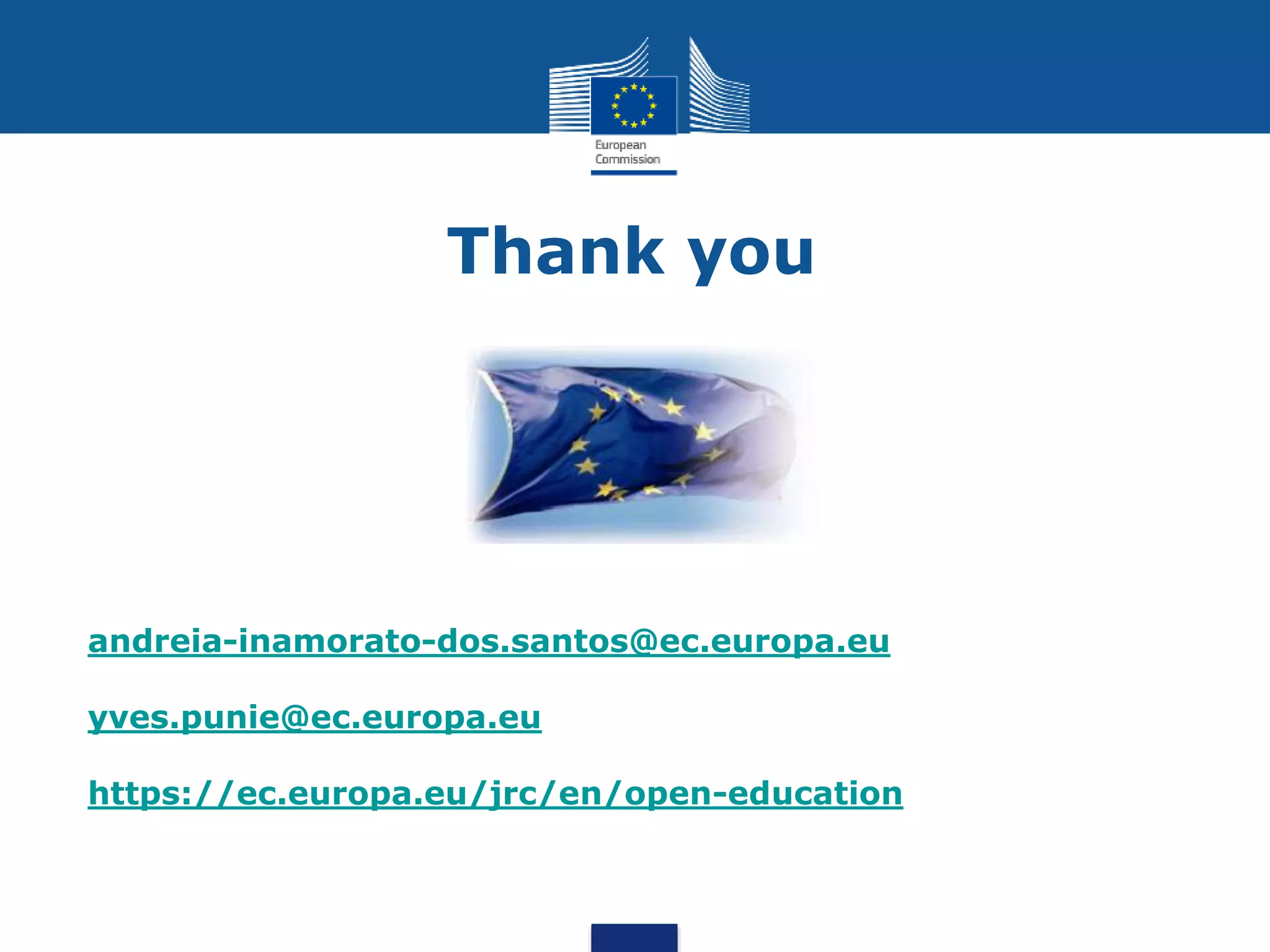 Thank you
andreia-inamorato-dos.santos@ec.europa.eu
yves.punie@ec.europa.eu
https://ec.europa.eu/jrc/en/open-education
 