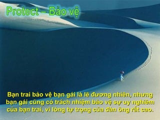Bạn trai bảo vệ bạn gái là lẽ đương nhiên, nhưng bạn gái cũng có trách nhiệm bảo vệ sự uy nghiêm của bạn trai, vì lòng tự trọng của đàn ông rất cao. 